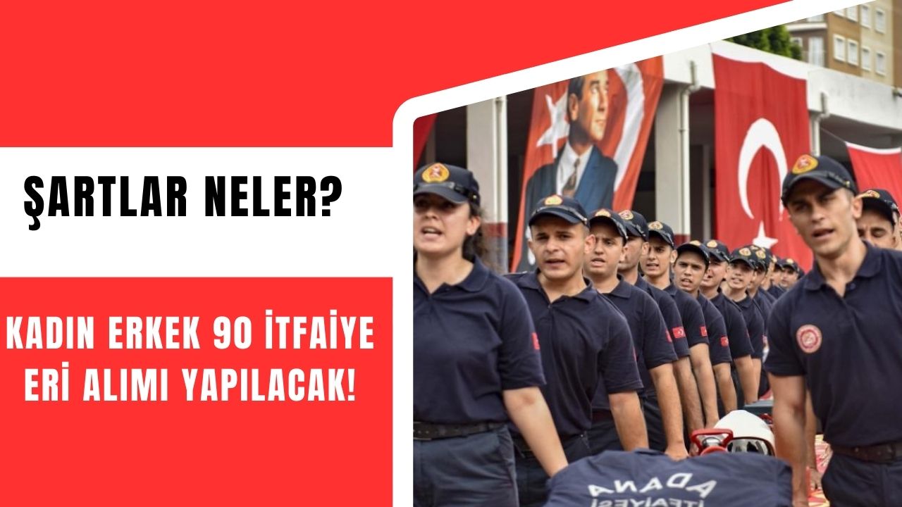 Kadın-Erkek 90 İtfaiye Eri Alımı Yapılacak – KPSS 60 Puan Yeterli