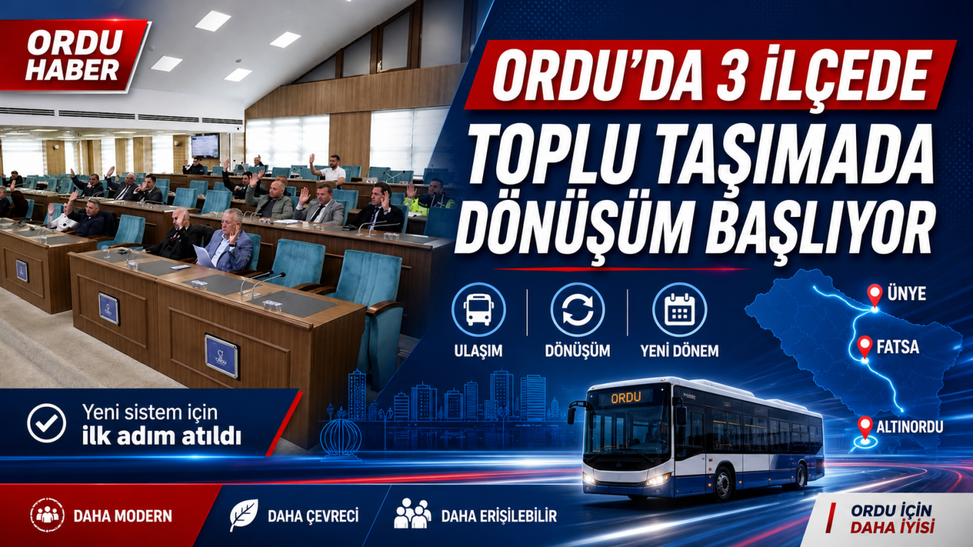 Ordu’da 3 İlçede Toplu Taşımada Dönüşüm Başlıyor