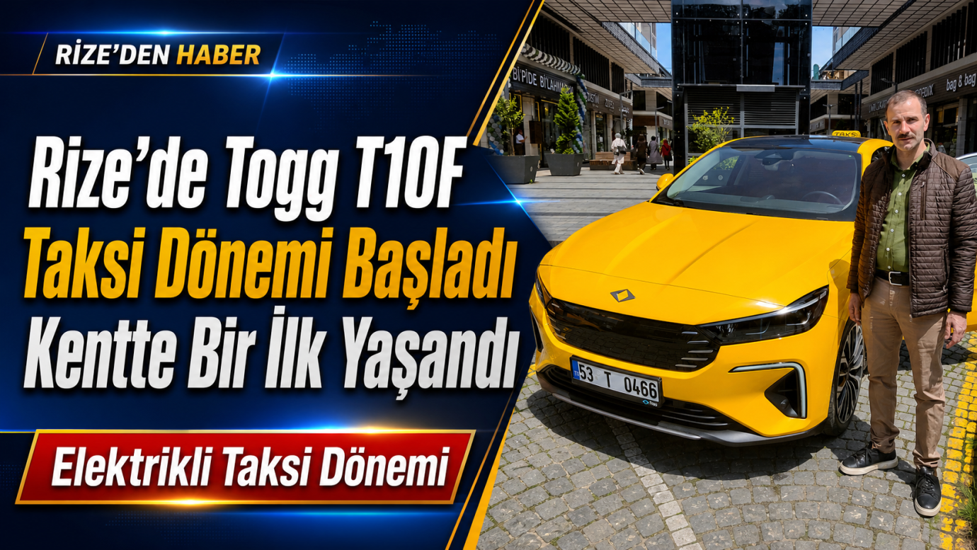 Rize’de Togg T10F Taksi Dönemi Başladı Kentte Bir İlk Yaşandı