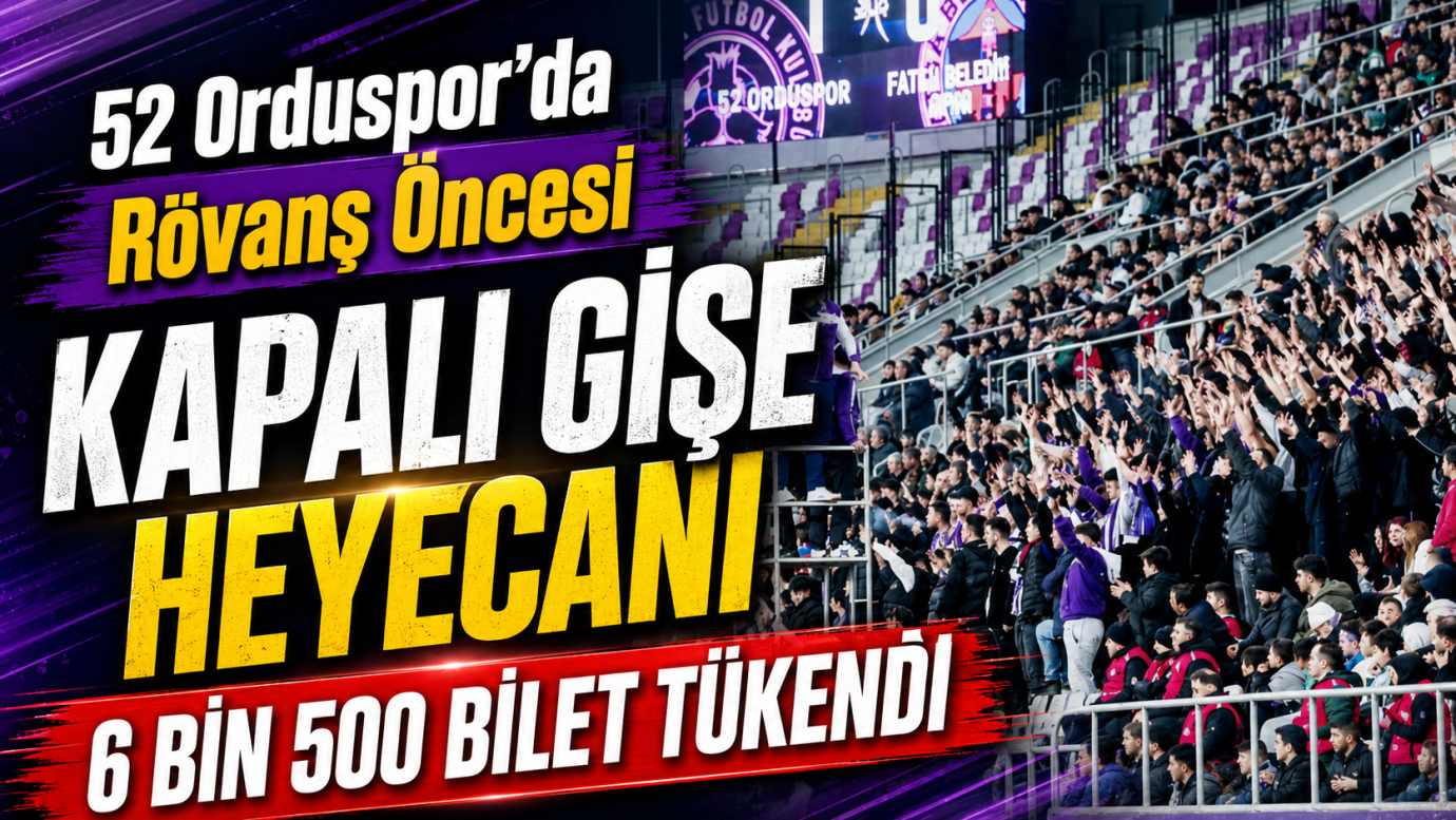 52 Orduspor’da Rövanş Öncesi Kapalı Gişe Heyecanı 6 Bin 500 Bilet Tükendi