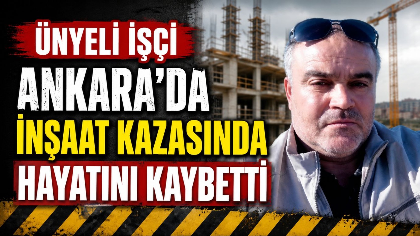 Ankara’da İnşaat Kazası: Ünyeli İşçi Hayatını Kaybetti