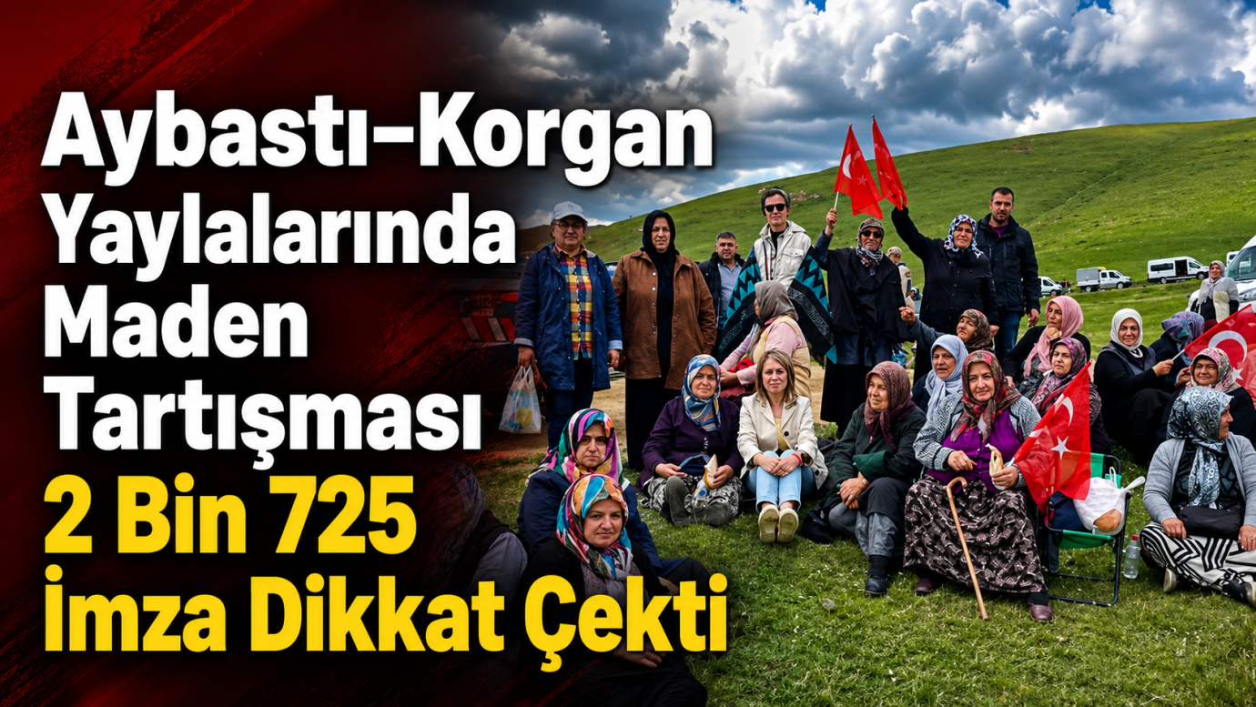 Aybastı–Korgan Yaylalarında Maden Tartışması 2 Bin 725 İmza Dikkat Çekti