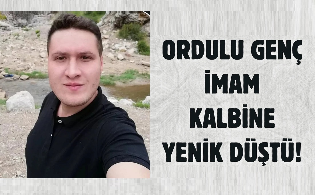 Akkuş'ta Görev Yapan Genç İmam Hayatını Kaybetti