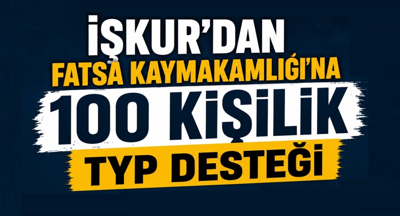 İŞKUR’dan Fatsa Kaymakamlığı’na 100 Kişilik TYP Desteği