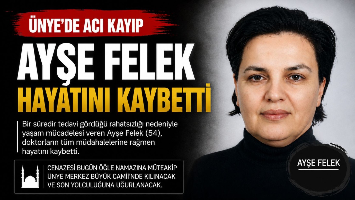 Ünye’de Acı Kayıp: Ayşe Felek Hayatını Kaybetti