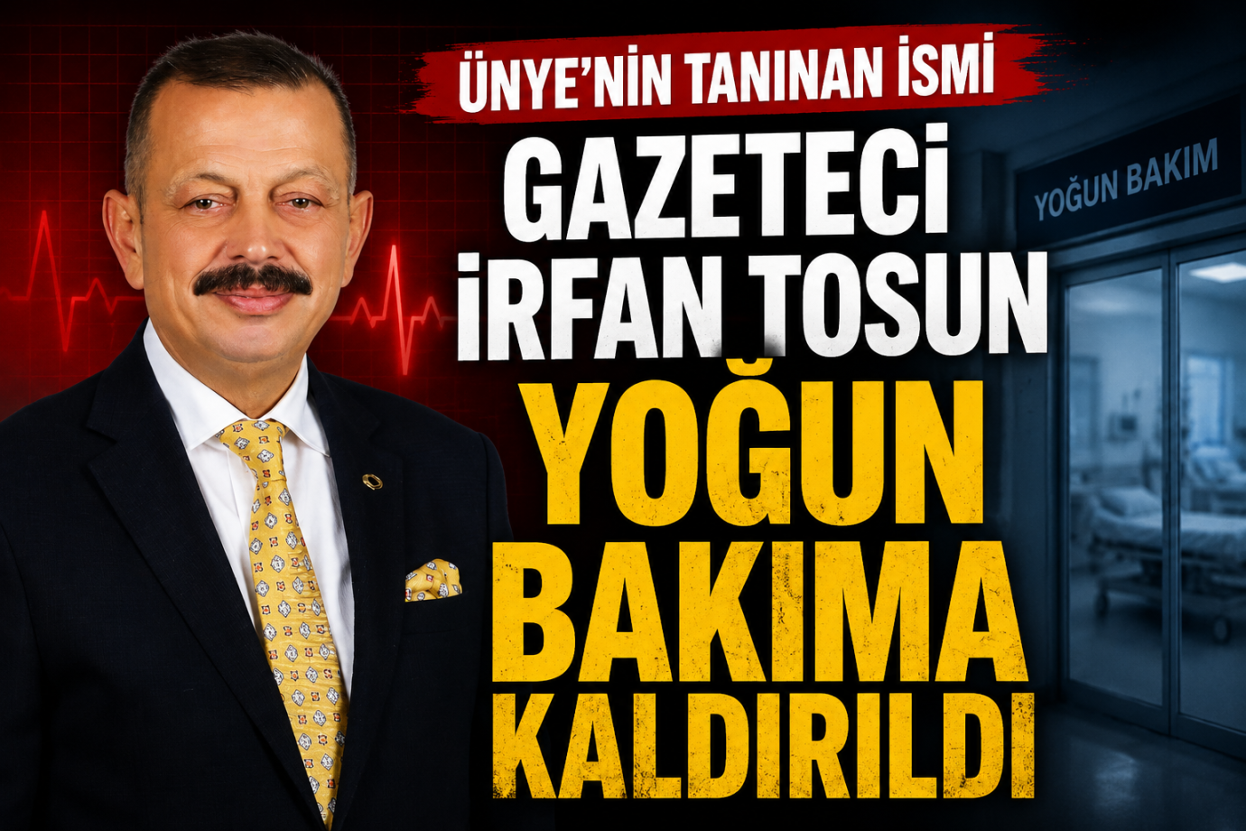 Gazeteci İrfan Tosun Yoğun Bakımda