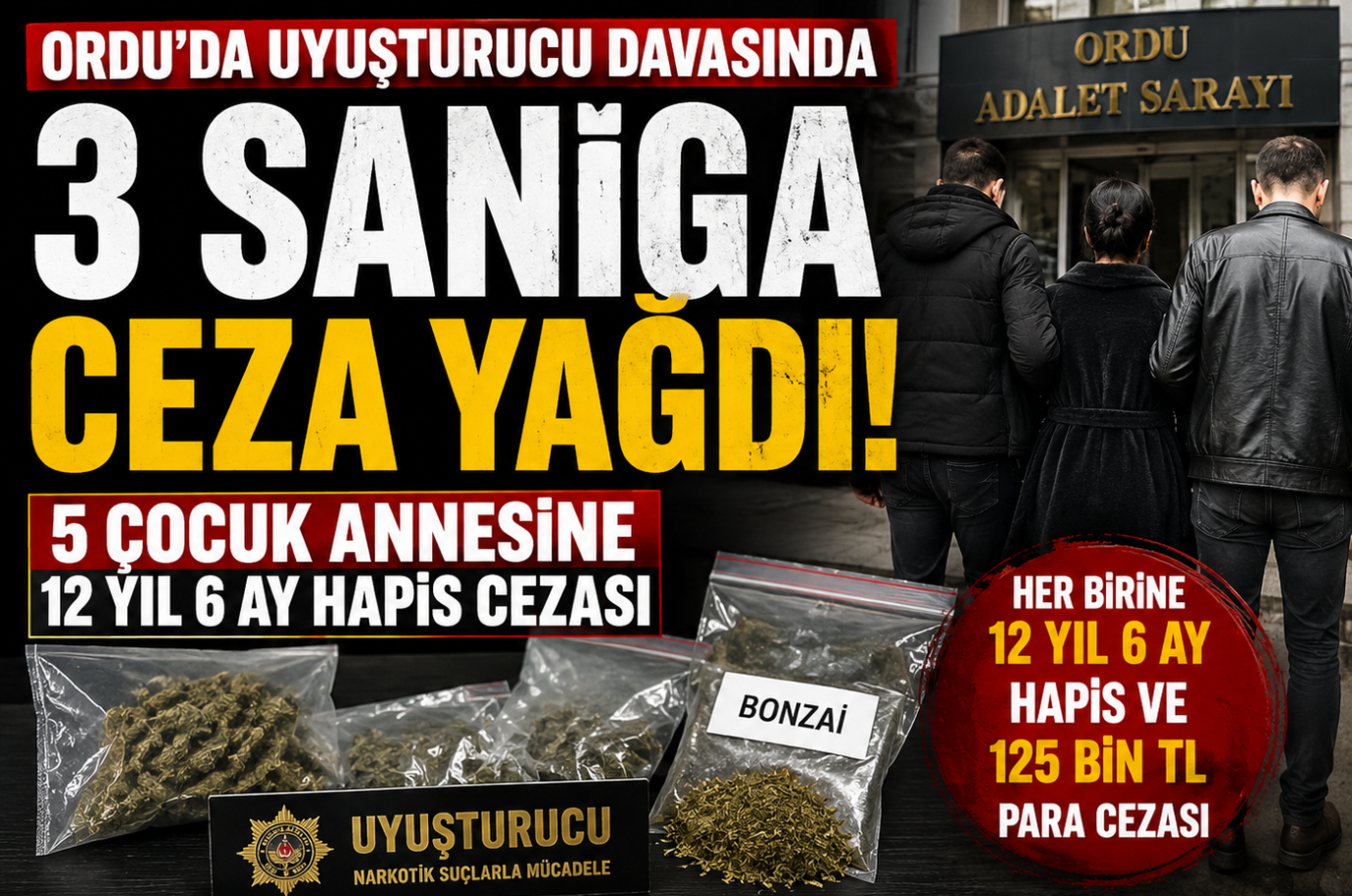 Ordu'da Uyuşturucu Ticareti Davasında Karar Çıktı: 3 Sanığa 12 Yıl 6'şar Ay Hapis