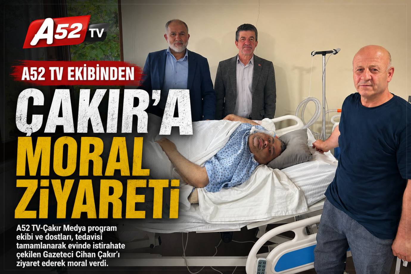 Gazeteci Cihan Çakır’a Geçmiş Olsun Ziyaretleri Sürüyor