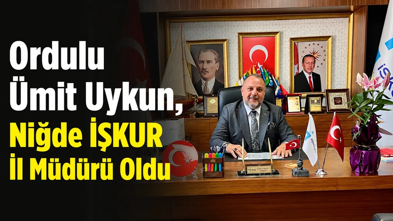 Ordulu Ümit Uykun, Niğde İŞKUR İl Müdürü Oldu
