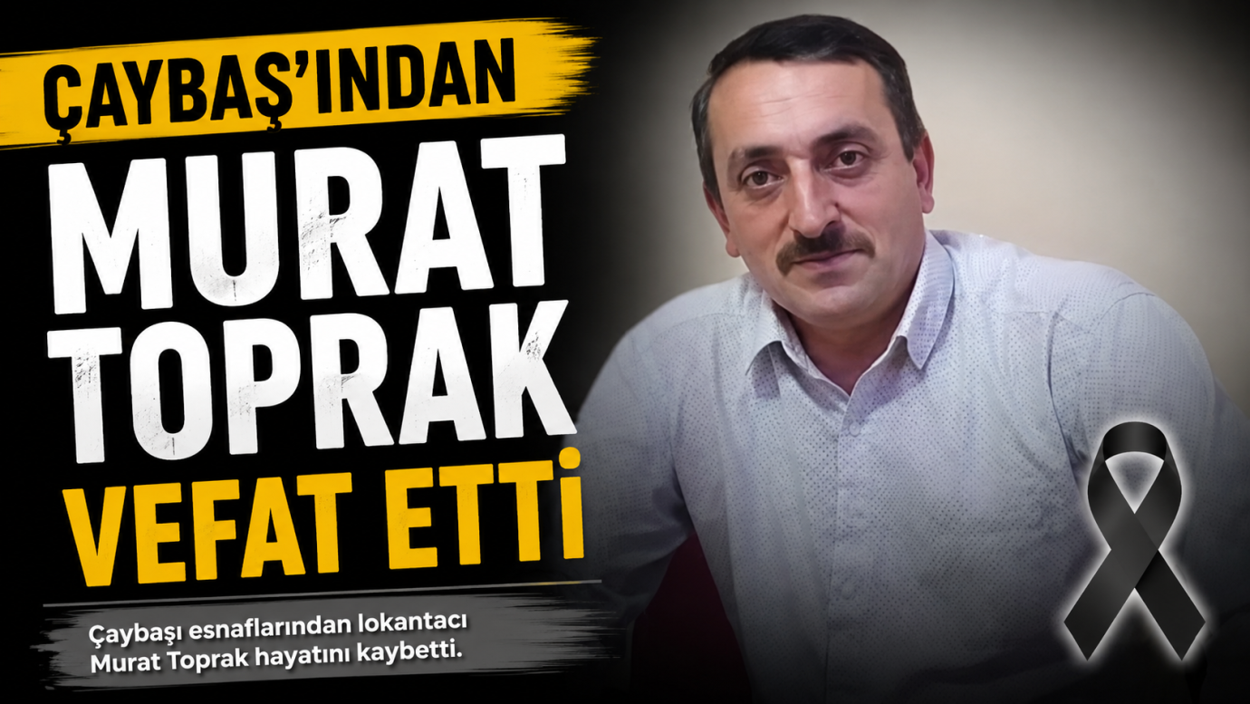 Çaybaşı Esnaflarından Murat Toprak Hayatını Kaybetti