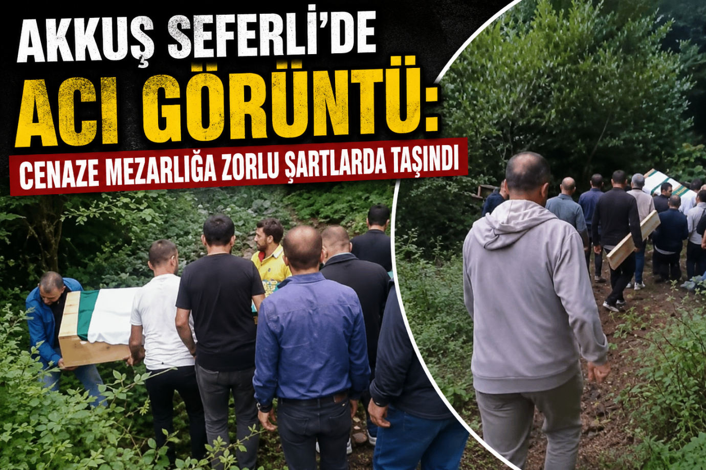 Akkuş Seferli’de Mezarlık Yolu Tepkisi: Cenaze Zorlu Şartlarda Taşındı