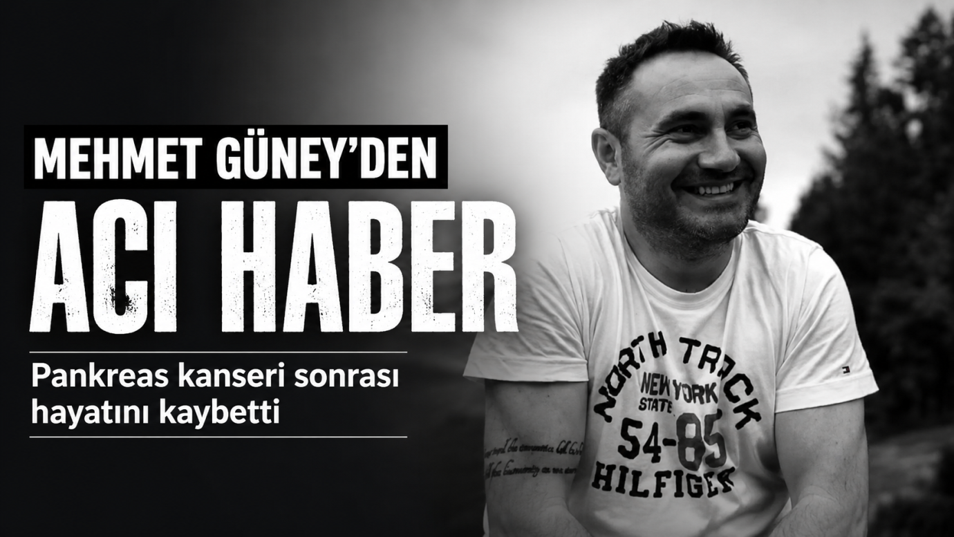 Mehmet Güney’den Acı Haber: Pankreas Kanseri Sonrası Hayatını Kaybetti