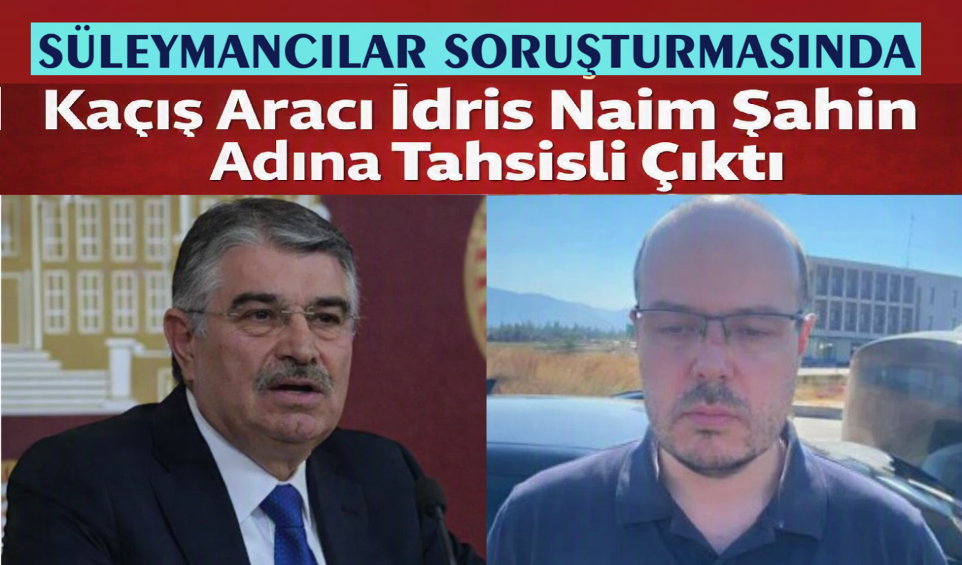 Süleymancılar Soruşturmasında Yeni Gelişme: Firari Kardeş Yakalandı, Araç İdris Naim Şahin’e Tahsisli Çıktı