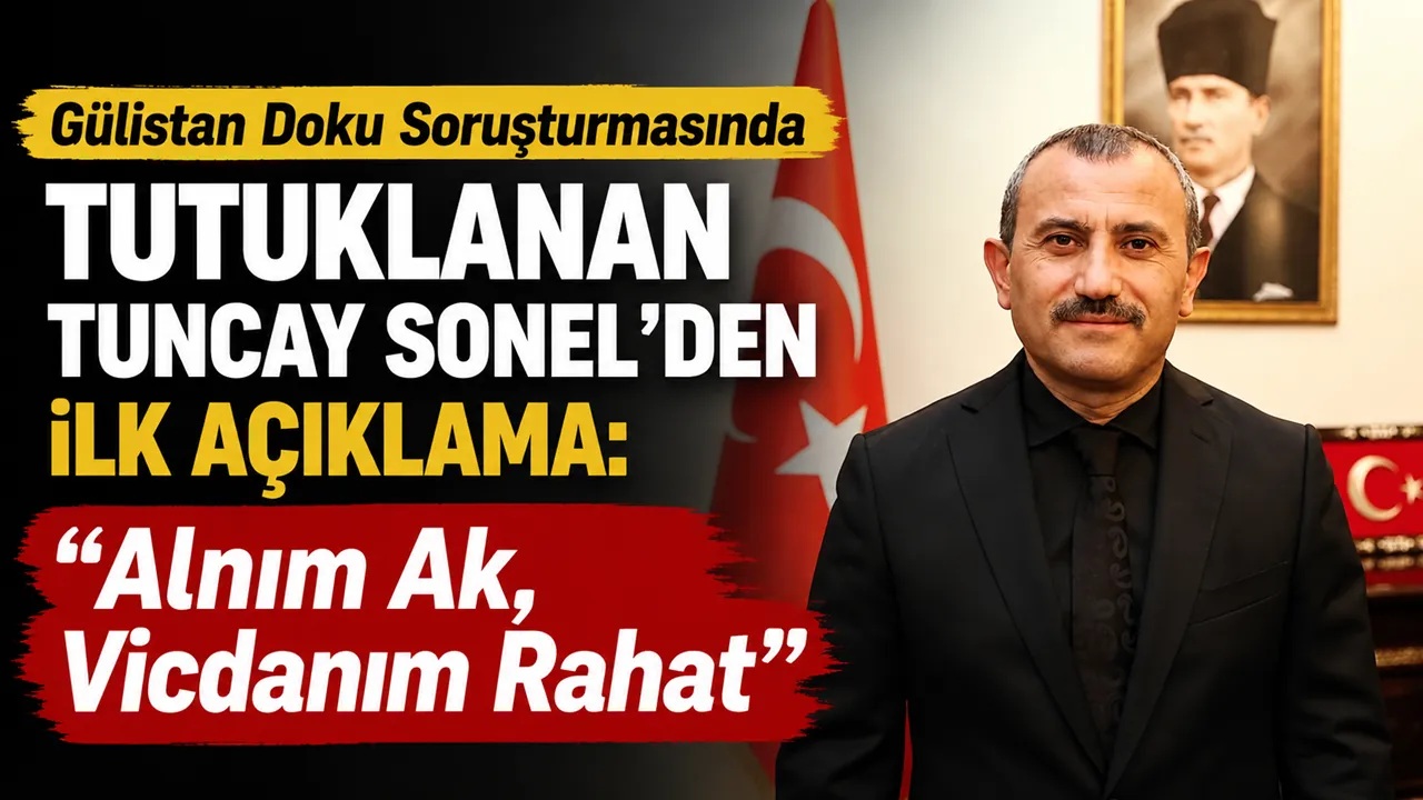 Tuncay Sonel’den Tutukluluk Sonrası İlk Mesaj: “Adalet Er Ya Da Geç Tecelli Edecektir”