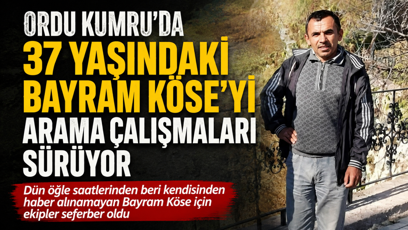 Kumru’da Kayıp Bayram Köse İçin Arama Çalışması Sürüyor