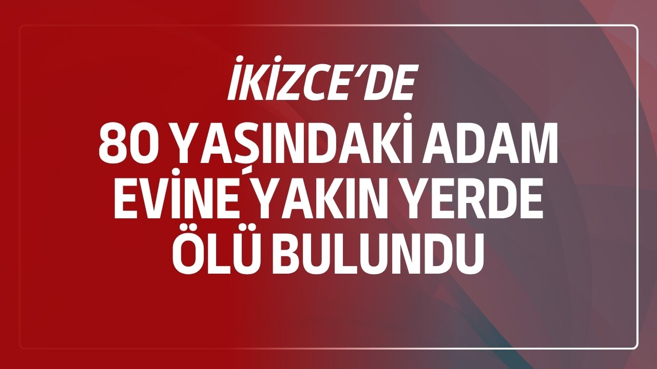 İkizce’de Yol Kenarında Acı Manzara: 80 Yaşındaki Adam Ölü Bulundu