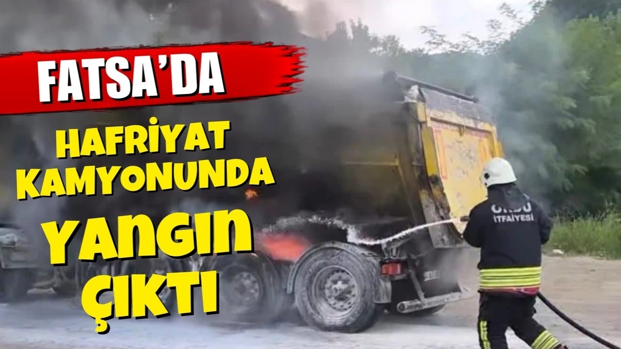 Fatsa’da Hafriyat Kamyonu Alevlere Teslim Oldu