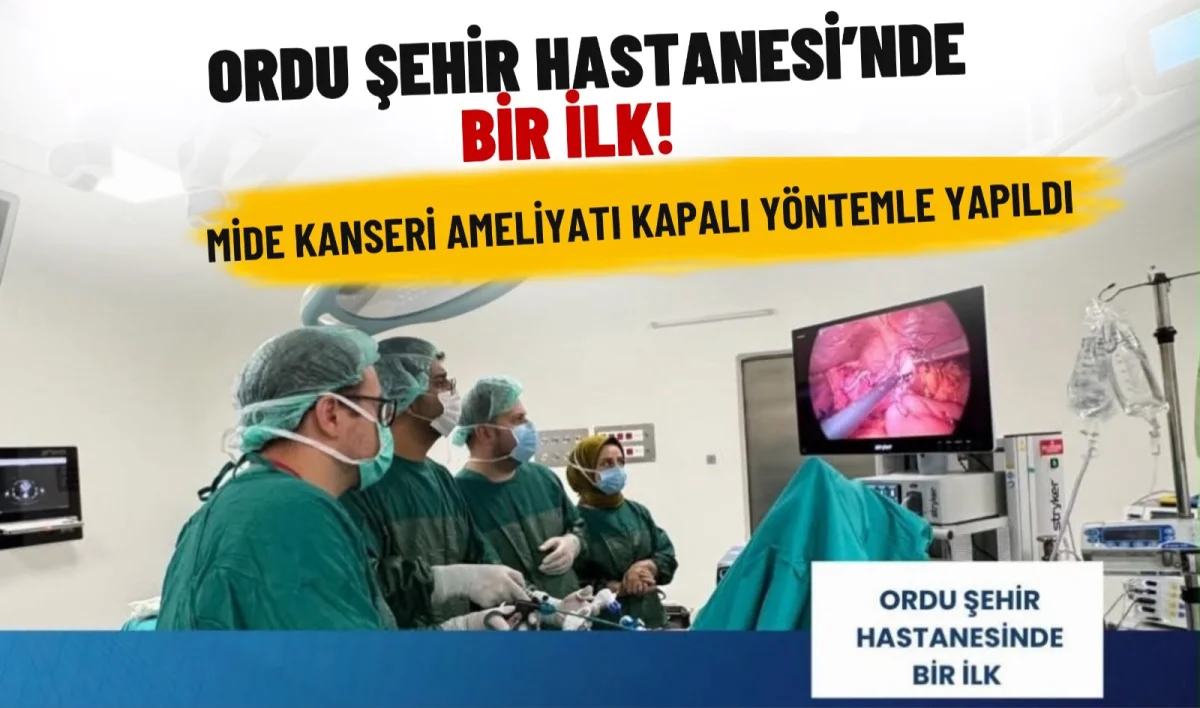 Ordu Şehir Hastanesi’nde Mide Kanserine Kapalı Ameliyatla Müdahale