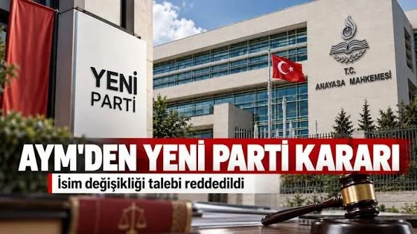 YENİ Parti’nin İsmi Değişecek Mi? AYM’den Karar Çıktı