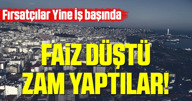 GAYRİMENKUL SEKTÖRÜNDE FAİZLER DÜŞTÜ,FIRSATÇILIK HORTLADI