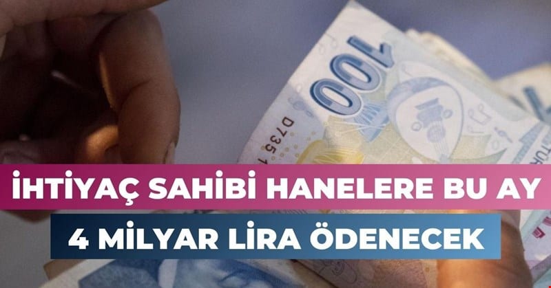 İHTİYAÇ SAHİBİ HANELERE BU AY 4 MİLYAR LİRA ÖDENECEK |