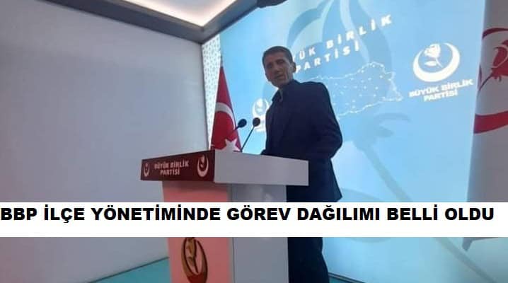 BBP YÖNETİMİ VE GÖREV DAĞILIMI BELLİ OLDU