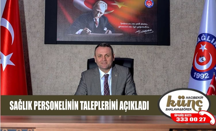 SAĞLIK PERSONELİNİN TALEPLERİNİ AÇIKLADI