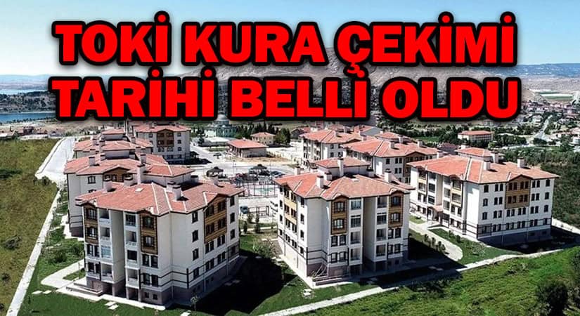 ORDU'DA TOKİ KURA ÇEKİMİ TARİHİ BELLİ OLDU!