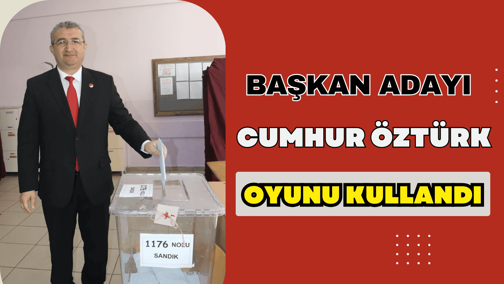 Cumhur Öztürk, Demokratik Görevini Yerine Getirerek Sandıkta Oyunu Kullandı