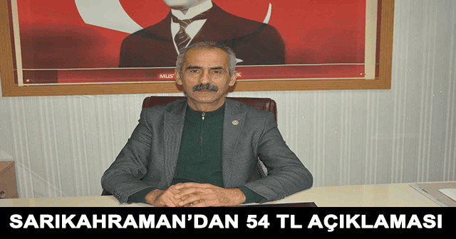 SARIKAHRAMAN: AÇIKLANAN FİYAT MEMNUN ETMEDİ